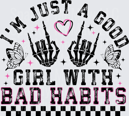 I'm Just A Good Girl With Bad Habits Skeleton Hands Heart Butterflies Stars DTF Transfer for Fabric