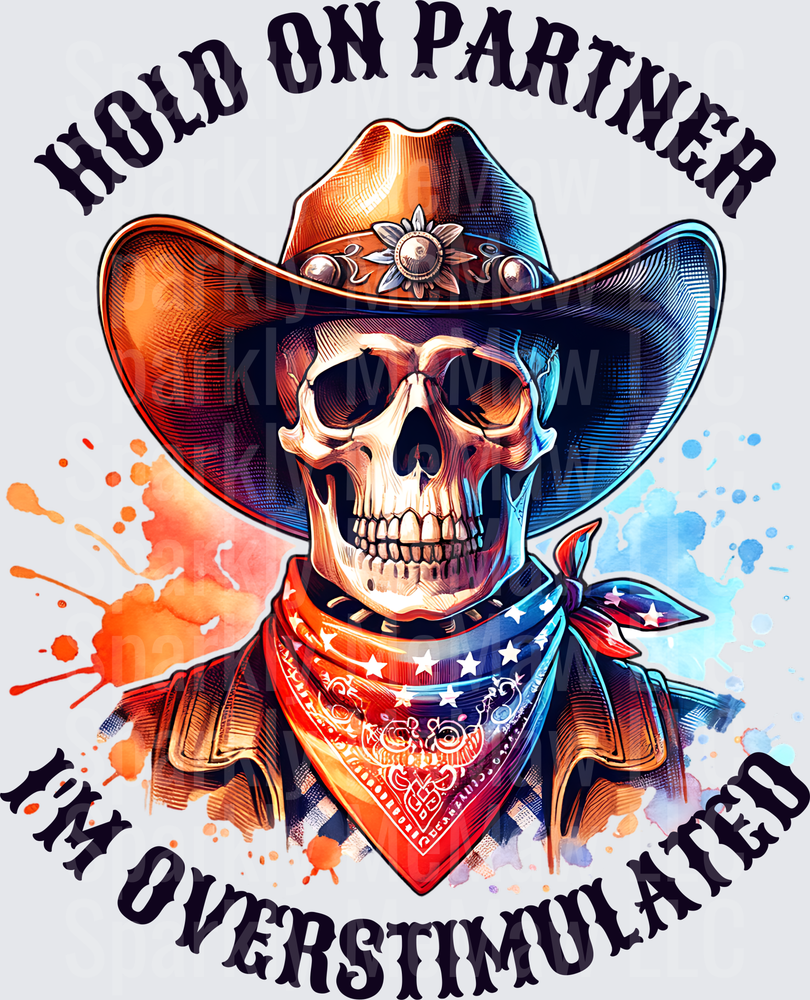 Hold On Partner I'm Overstimulated Cowboy Skull with American Flag Bandana UV DTF Decal