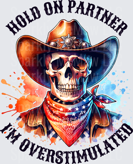 Hold On Partner I'm Overstimulated Cowboy Skull with American Flag Bandana UV DTF Decal