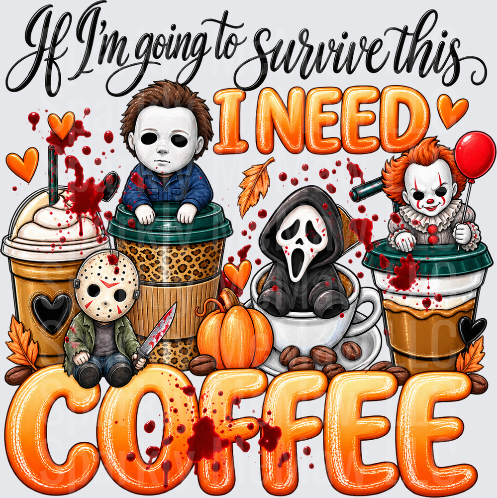 If I'm Going To Survive This I Need Coffee Horror Icons Halloween this is a UV DTF Decal