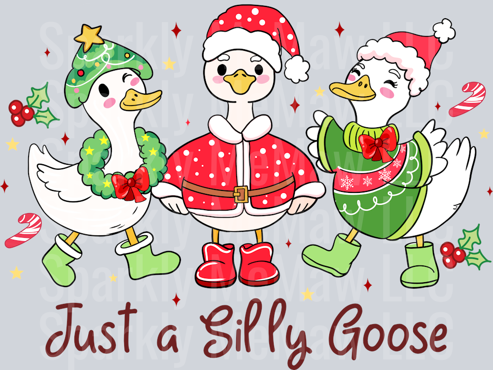 Just a silly Goose Ready to Press DTF Transfer (Fabrics only)