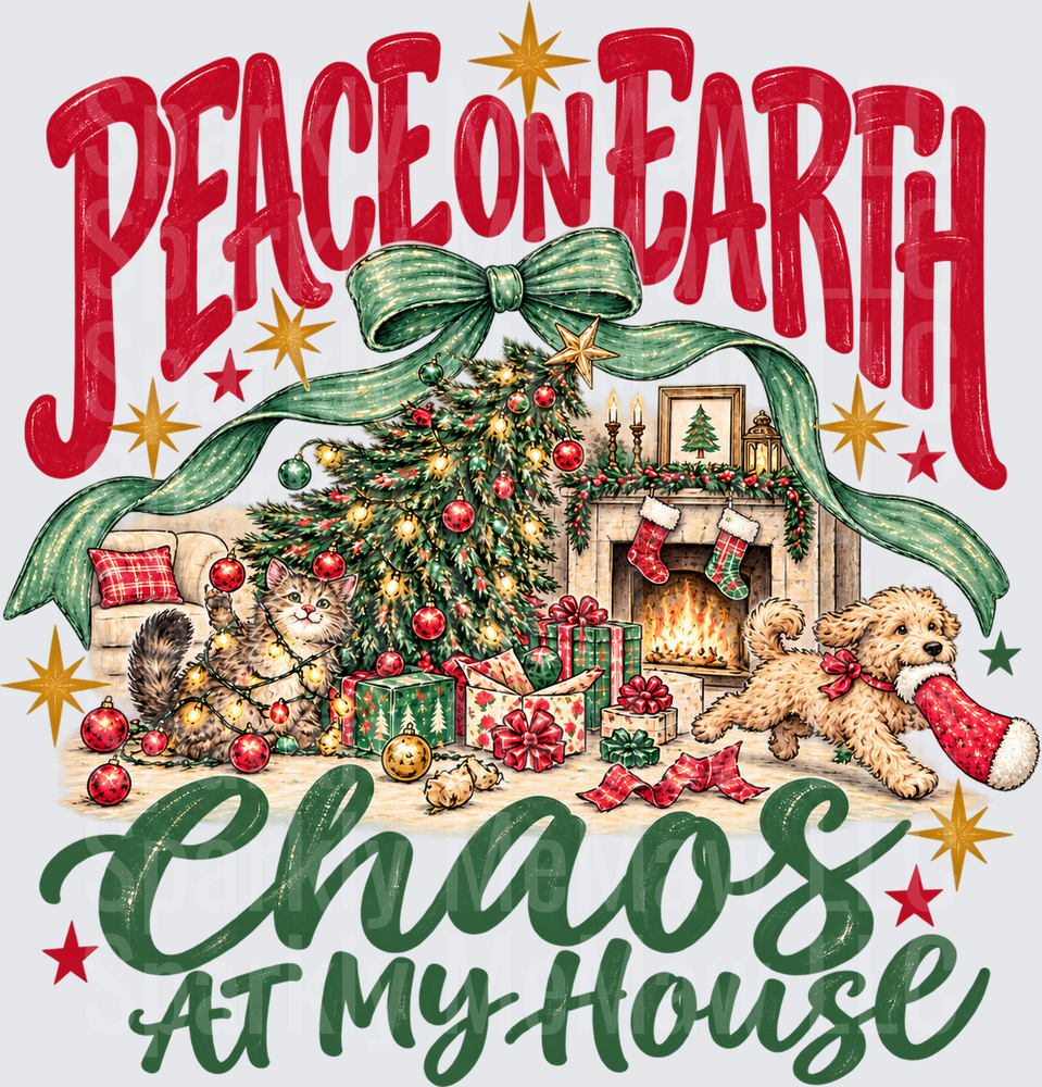 Peace On Earth Chaos At My House DTF Transfer for Fabrics