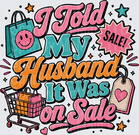 I Told My Husband It Was on Sale Shopping Cart and Bags UV DTF Decal