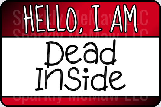 Hello I Am Dead Inside Name Tag UV DTF Decal
