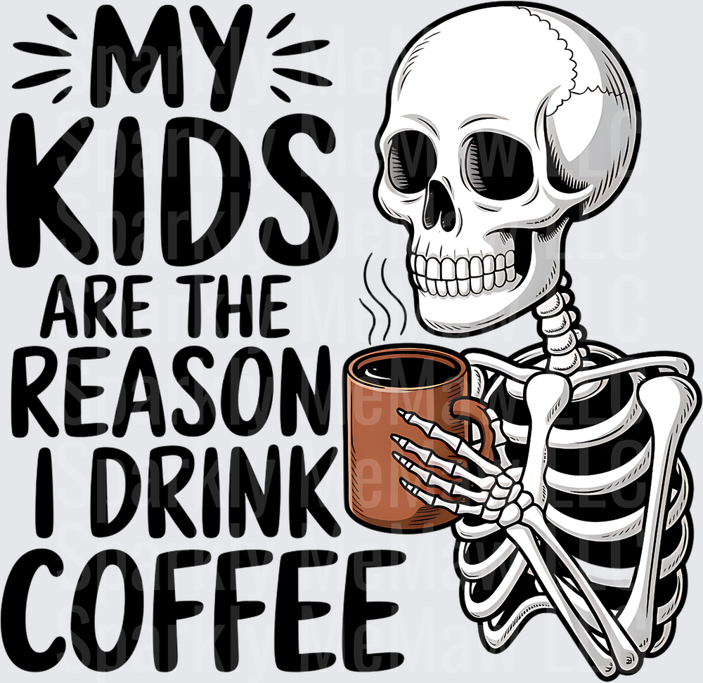 My Kids Are The Reason I Drink Coffee Skeleton UV DTF Decal
