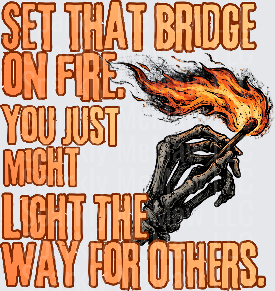 Set That Bridge On Fire Motivational Quote with Flaming Hand