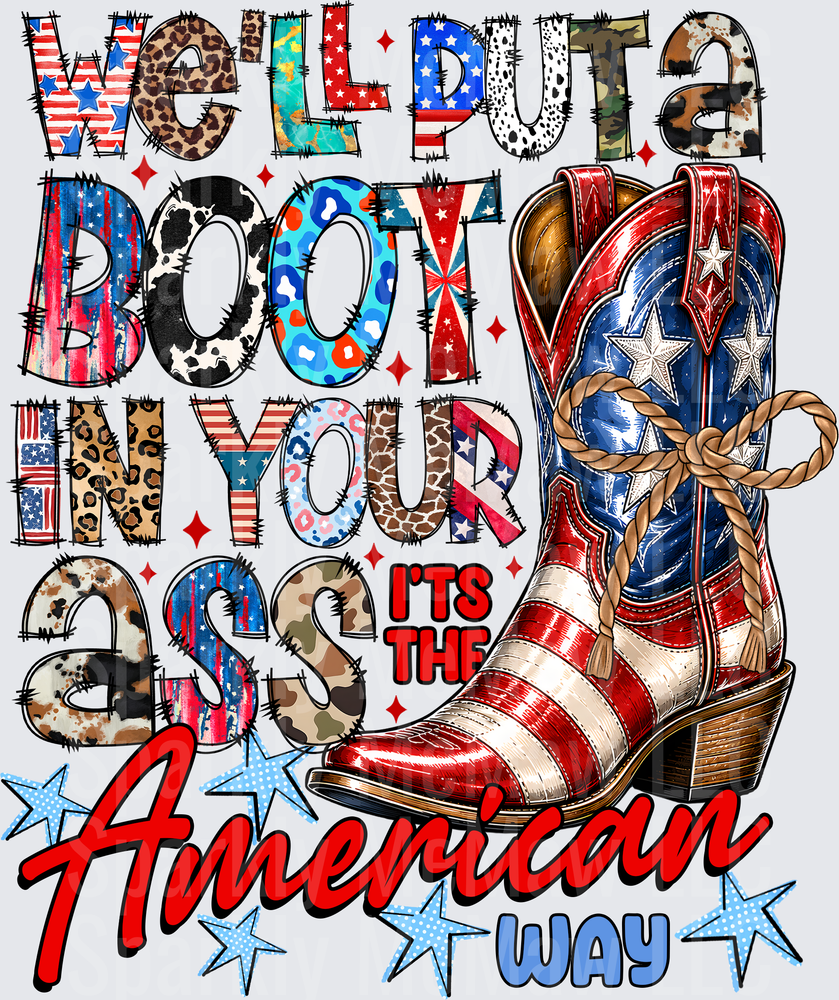 We'll Put A Boot In Your Ass It's The American Way Patriotic Cowboy Boot Mixed Print Typography DTF Transfer for Fabrics