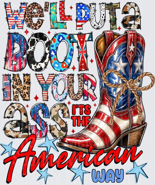 We'll Put A Boot In Your Ass It's The American Way Patriotic Cowboy Boot Mixed Print Typography DTF Transfer for Fabrics
