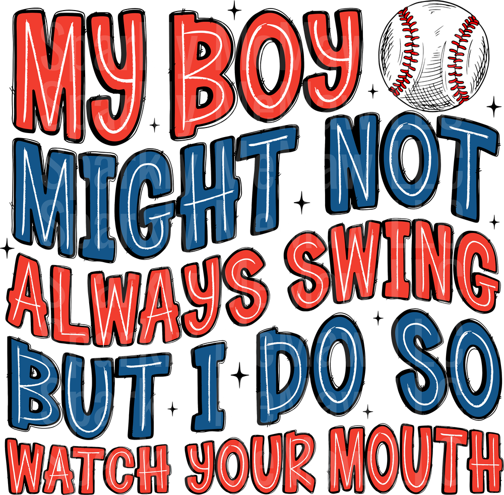 My Boy Might Not Always Swing But I Do So Watch Your Mouth Baseball Mom UV DTF Decal