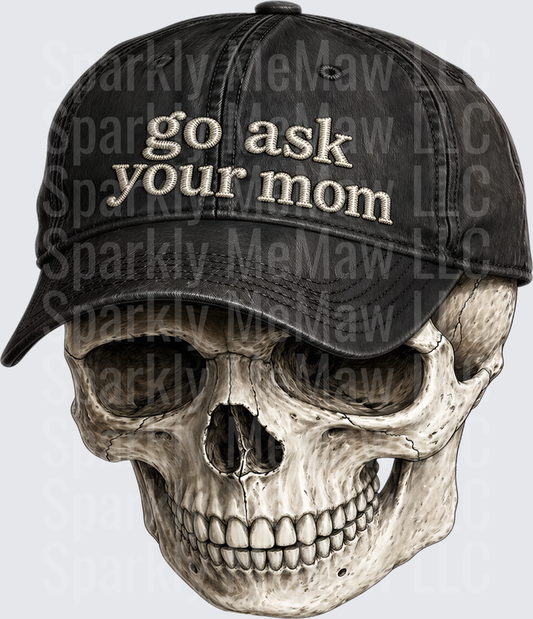 Go Ask Your Mom Skull Wearing Baseball Cap UV DTF Decal