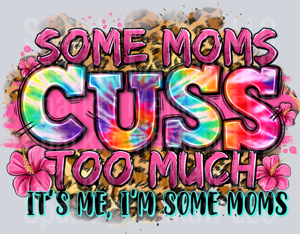 Some Moms Cuss to Much UV DTF Decal (printed in width)