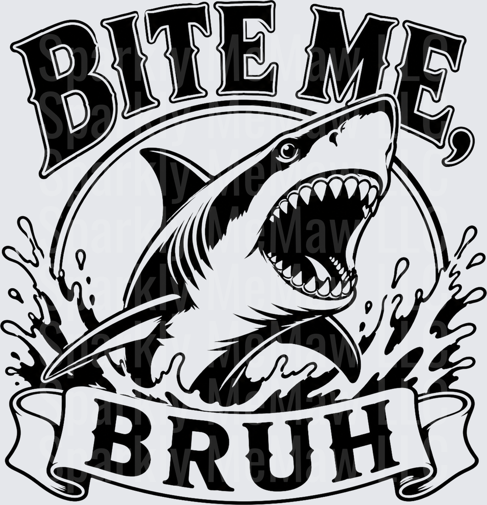 Bite Me Bruh Aggressive Shark with Water Splash Black and White Design UV DTF Decal