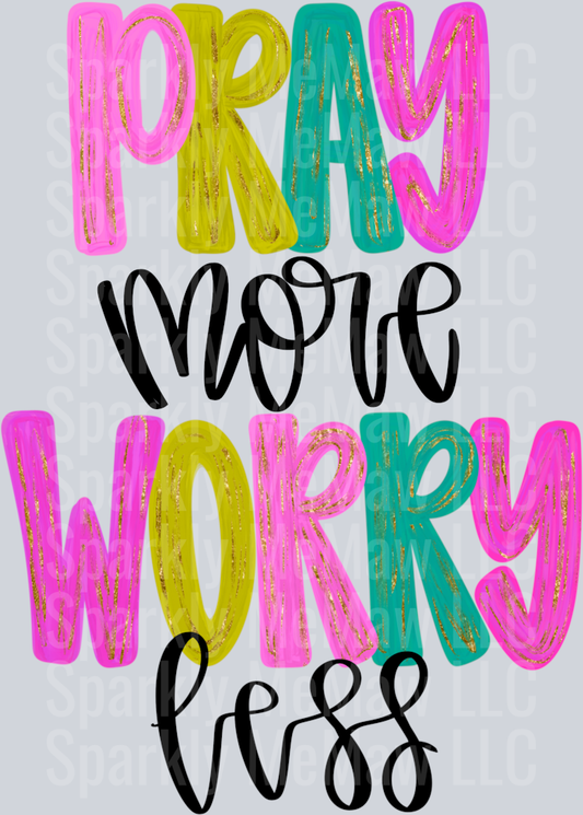 Pray more worry less  UV DTD Decal
