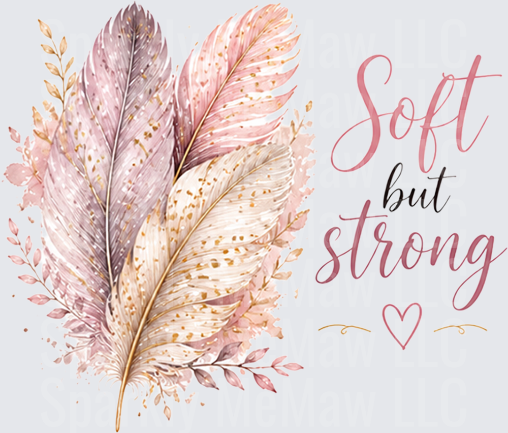 Soft But Strong Feathers Inspirational Quote UV DTF Decal