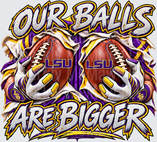 LSU Our Balls Are Bigger UV DTF Decal