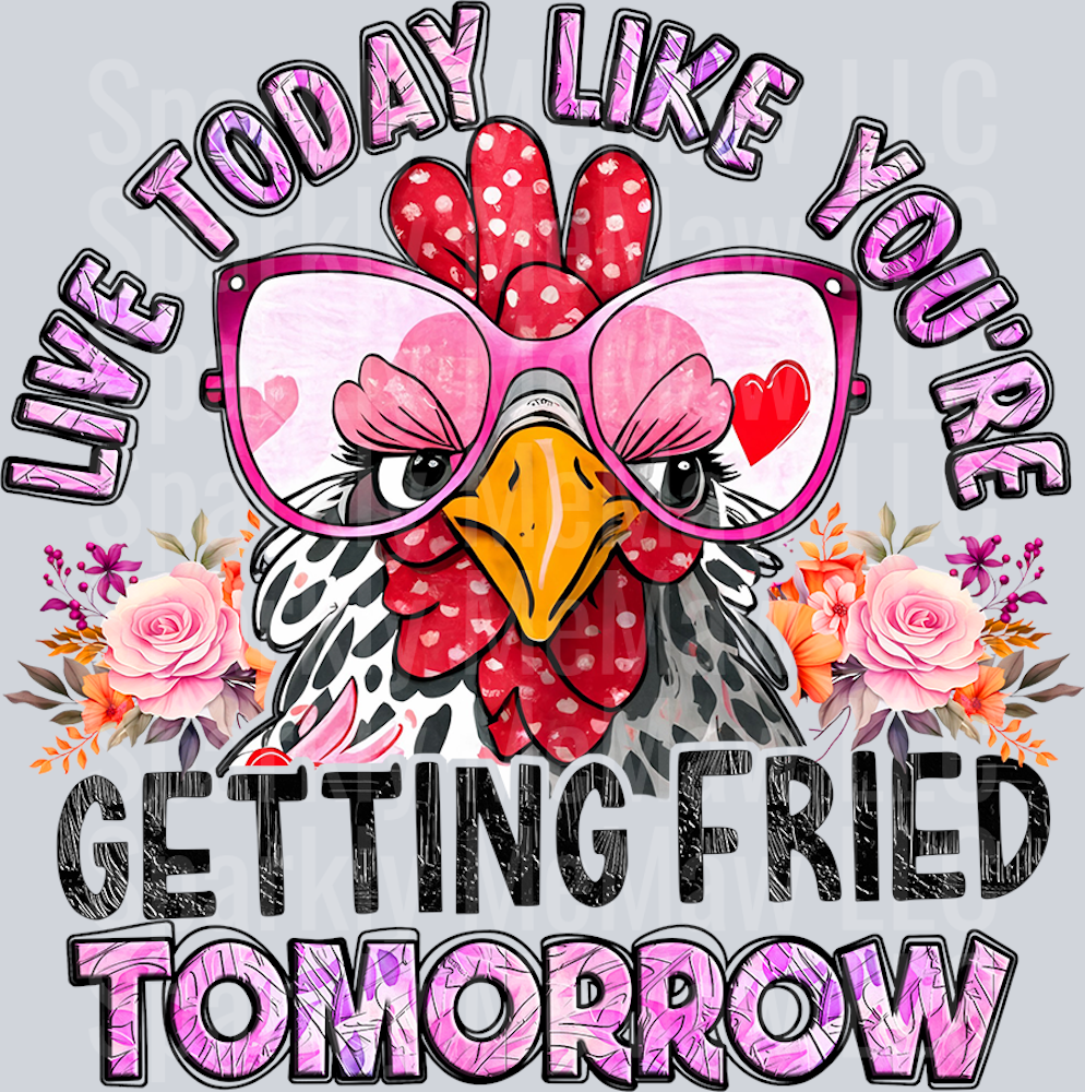 Live Today Like your Getting Fried Tomorow UV DTF Decal