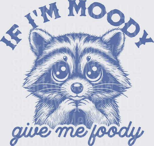 Moody Raccoon Face If I'm Moody Give Me Foody UV DTF Decal