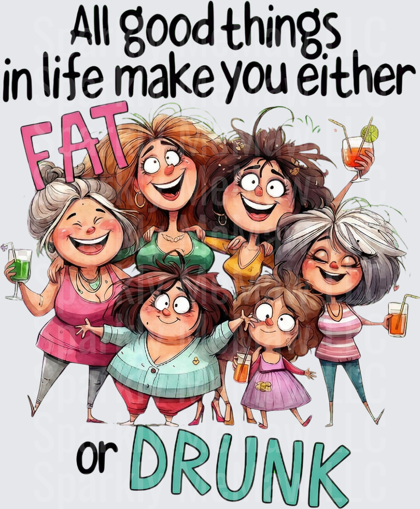All Good Things in Life Make You Either Fat or Drunk Friends Group UV DTF Decal