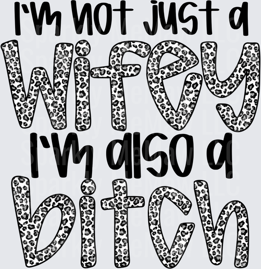 I'm Not Just a Wifey I'm Also a Bitch Leopard Print UV DTF Decal