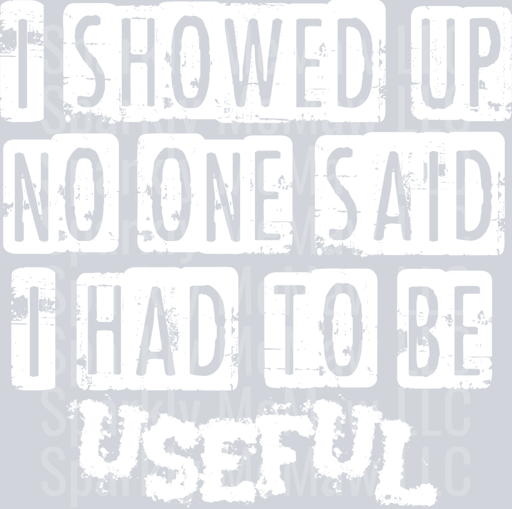 i showed up White UV DTF Decal