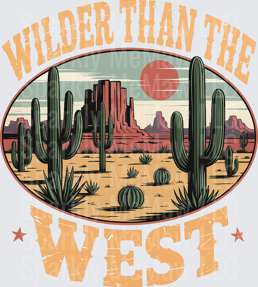 Wilder Than The West UV DTF Decal Desert Southwest Saguaro Cactus Red Rock Buttes Vintage Western Oval Badge Design with Red Sun and Distressed Typography