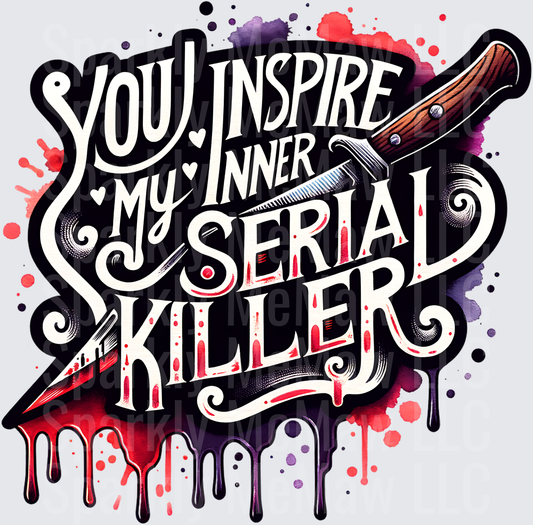 You Inspire My Inner Serial Killer Dark Humor Quote with Bloody Knife UV DTF Decal