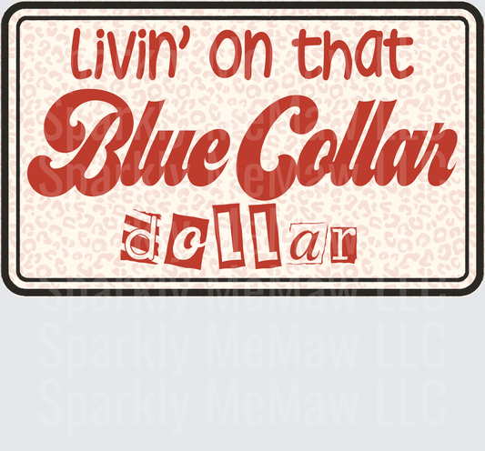 Livin' On That Blue Collar Dollar Retro Leopard Print Sign DTF Transfer for Fabric