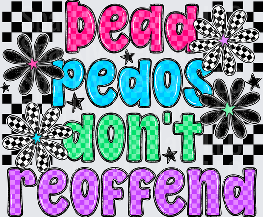 Dead Pedos Don't Reoffend Checkered Floral Bold Text UV DTF Decal