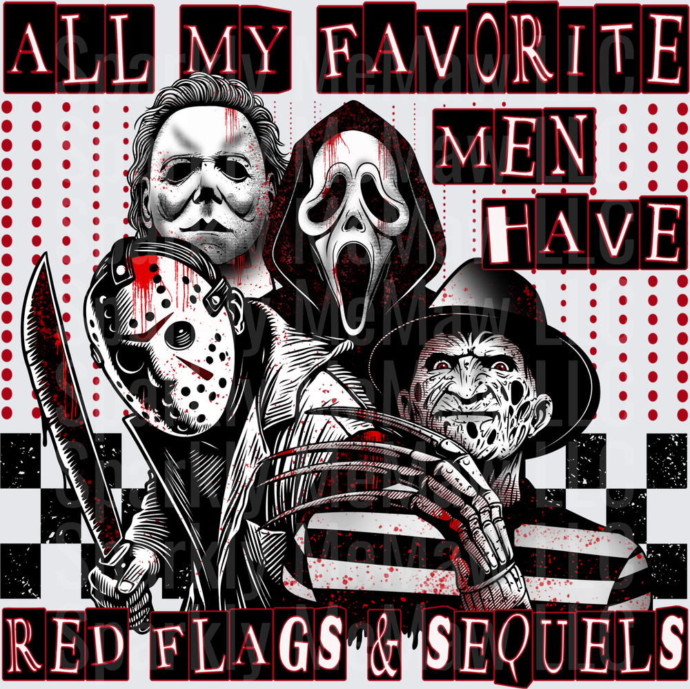 All My Favorite Men Have Red Flags and Sequels Horror Movie Villains Michael Myers Jason Voorhees Ghostface Freddy Krueger DTF Transfer