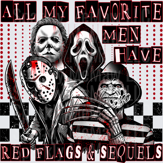 All My Favorite Men Have Red Flags and Sequels Horror Movie Villains Michael Myers Jason Voorhees Ghostface Freddy Krueger DTF Transfer