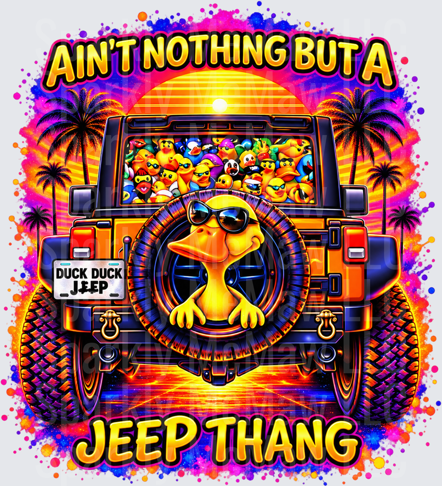 Ain't Nothing But A Jeep Thang Duck Duck Jeep this is a DTF Transfer for Fabrics
