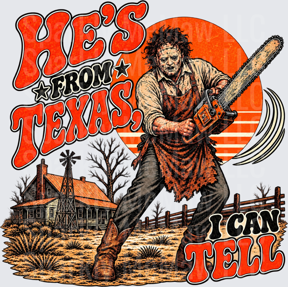 Leatherface Texas Chainsaw He's From Texas I Can Tell UV DTF Decal