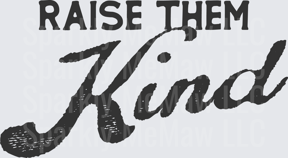 Raise Them Kind Inspirational Parenting Quote DTF Transfer for Fabric
