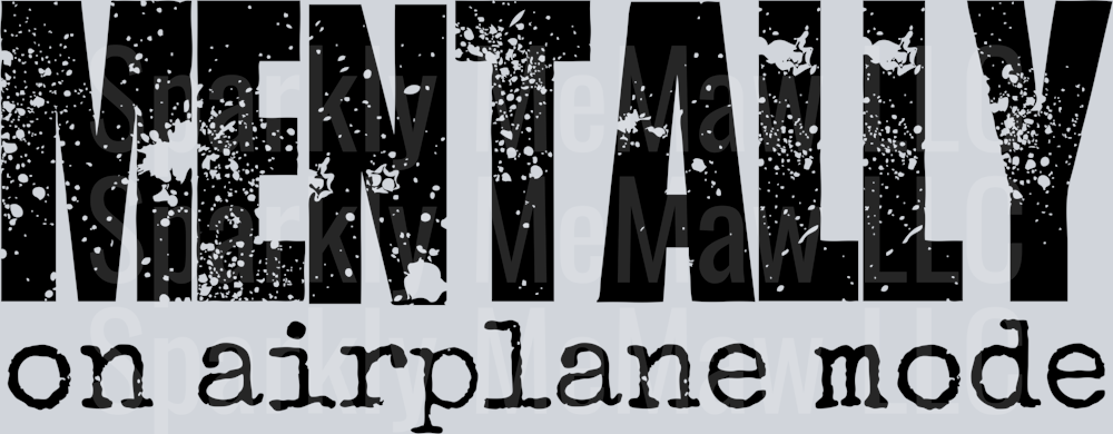 Mentally on airplane mode DTF Transfer