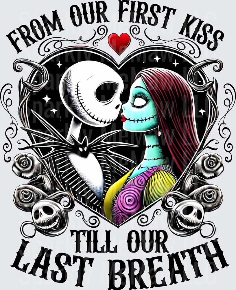 Jack Skellington and Sally From Our First Kiss Till Our Last Breath Gothic Romance Heart DTF Transfer for Fabric