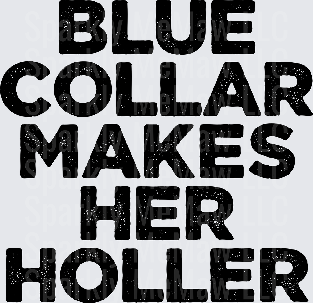 Blue Collar Makes Her Holler Distressed Black Text UV DTF Decal