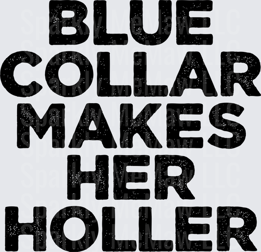 Blue Collar Makes Her Holler Distressed Black Text UV DTF Decal