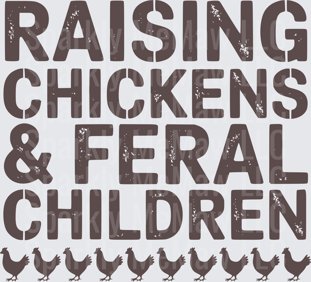Raising Chickens & Feral Children Distressed Text with Chicken Silhouettes UV DTF Decal