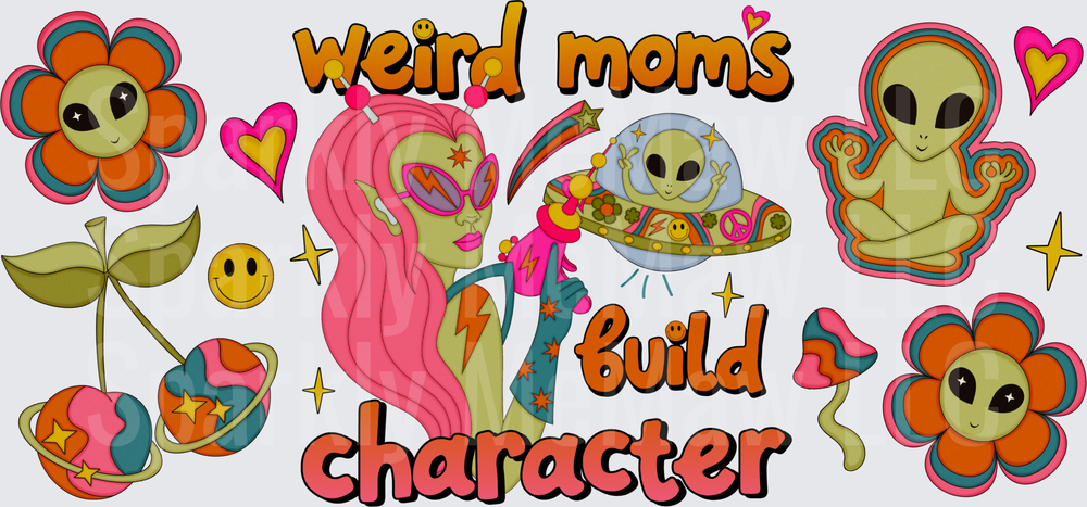 Weird Moms Build Character Alien This is a UV DTF 16 OZ Wrap