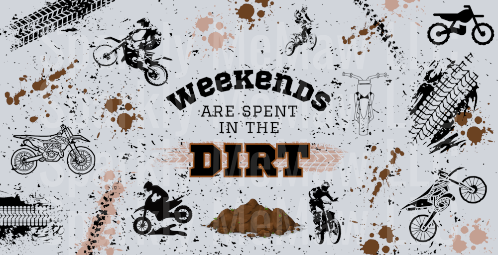Weekend are spent in the dirt uv dtf 16 oz wrap