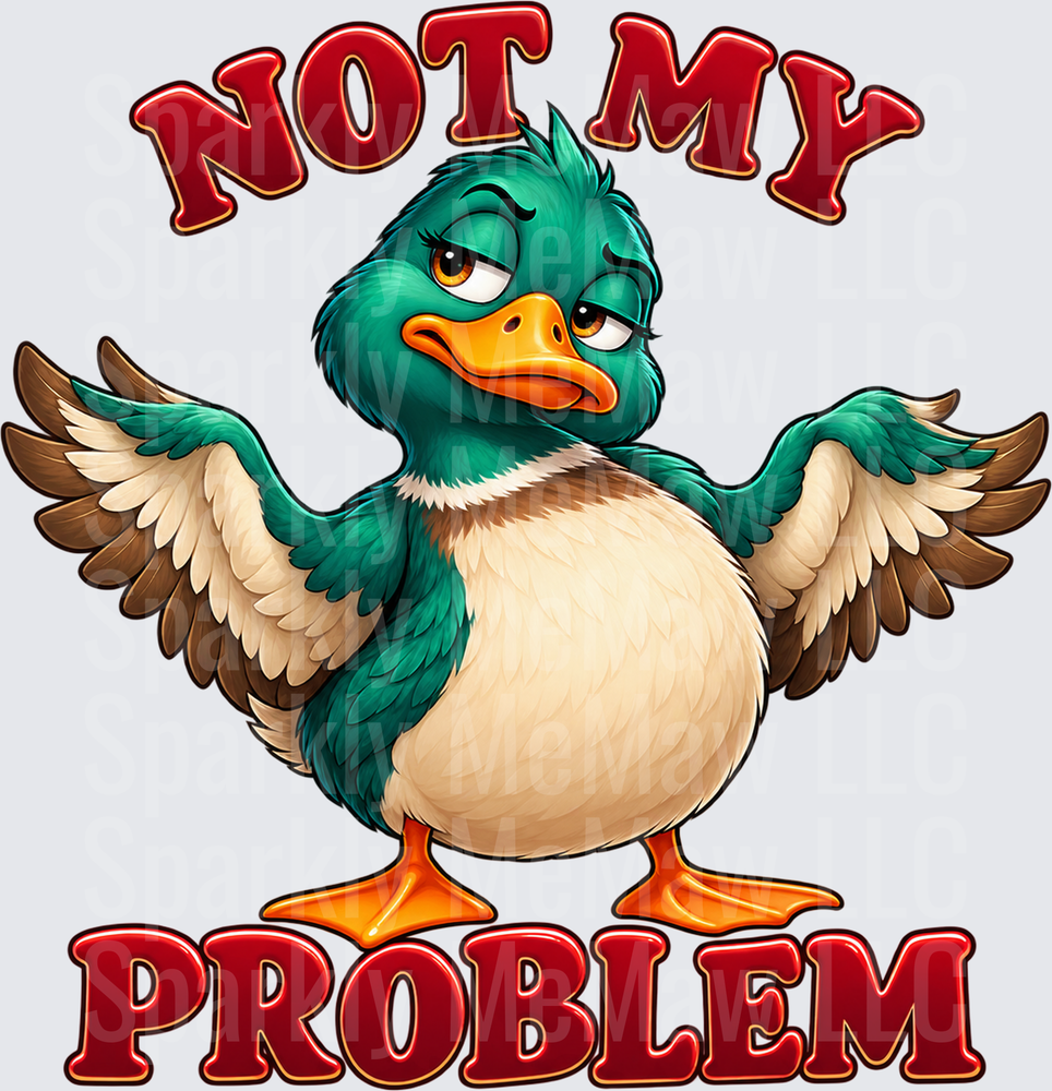 Sassy Duck Not My Problem UV DTF Decal