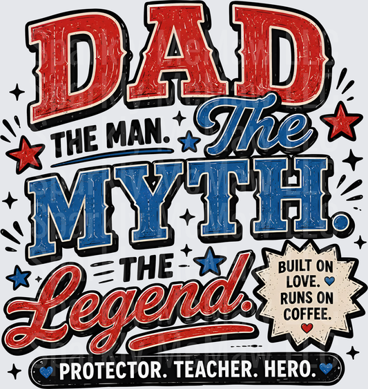 Dad The Man The Myth The Legend Built on Love Runs on Coffee Protector Teacher Hero UV DTF Decal