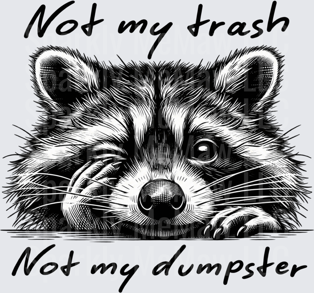 Raccoon Not My Trash Dumpster this is a UV DTF DECAL (HARD SMOOTH SURFACE)