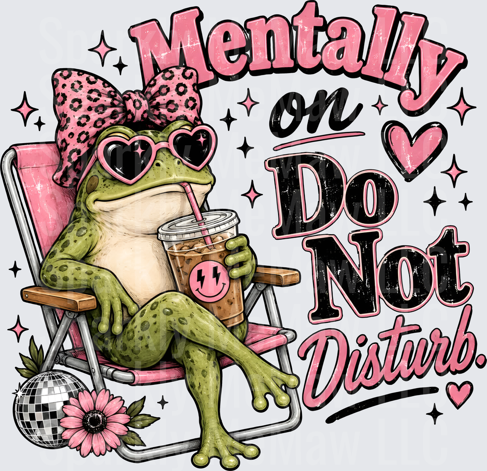 Mentally On Do Not Disturb Frog this is a UV DTF Decal