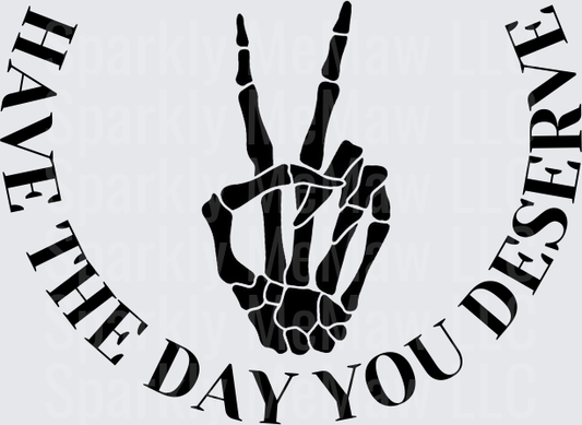 Skeleton Hand Peace Sign Have The Day You Deserve Text Circle UV DTF Decal