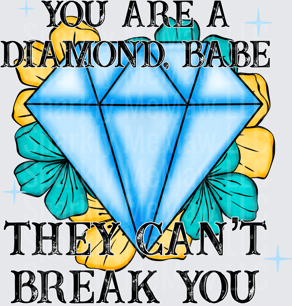 You Are A Diamond Babe They Can't Break You Motivational Quote with Blue Gem and Flowers UV DTF Decal