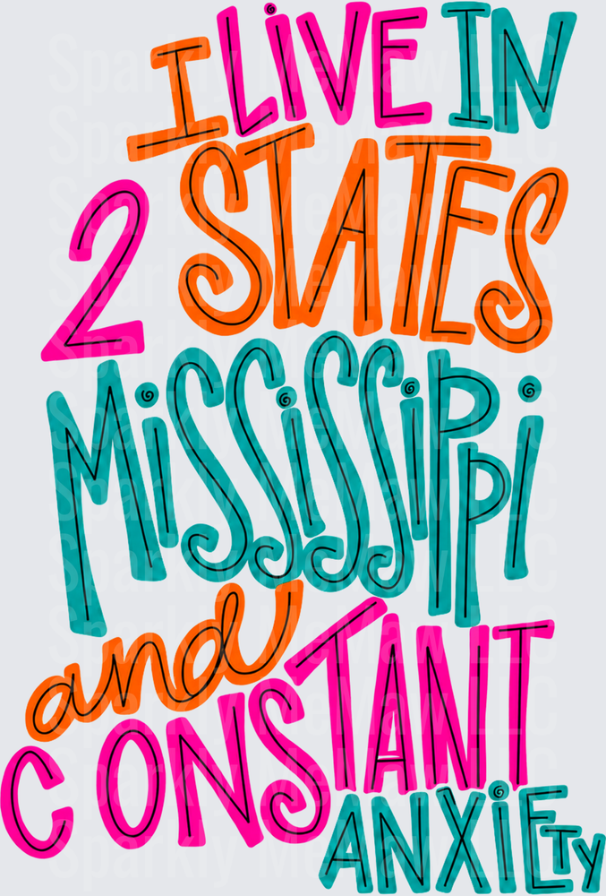 I Live In 2 States Mississippi And Constant Anxiety this is a UV Decal Decal