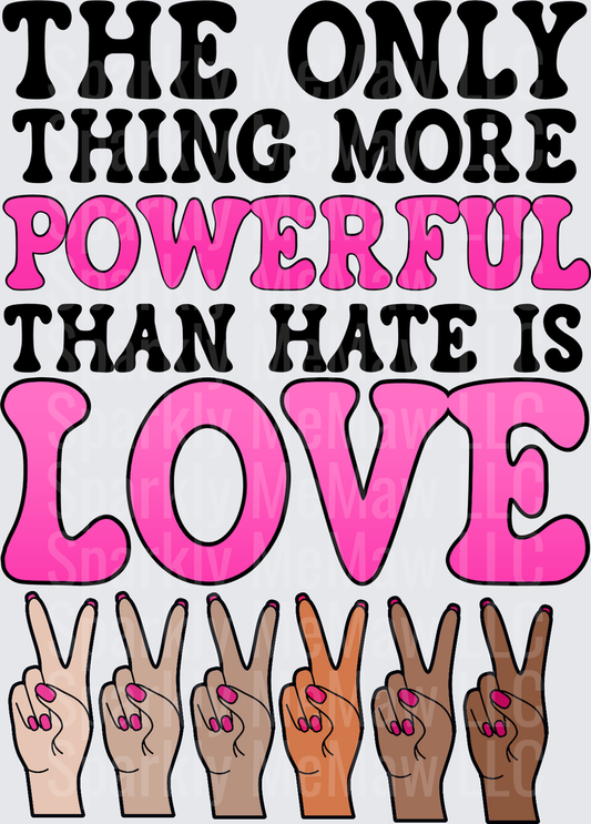 The Only Thing More Powerful Than Hate Is Love Peace Sign Hands UV DTF Decal