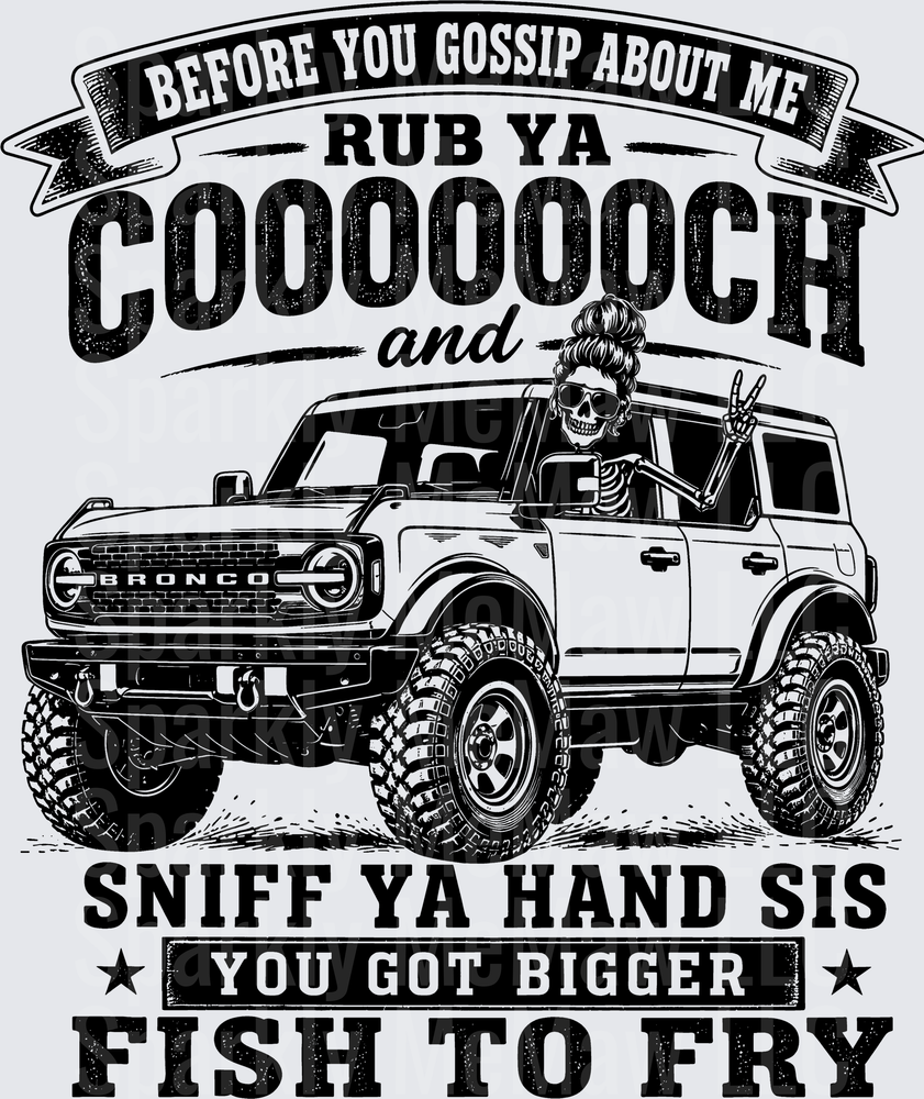 Before You Gossip About Me Rub Ya Coochie Ford Bronco Skeleton Driver Sassy Quote UV DTF Decal