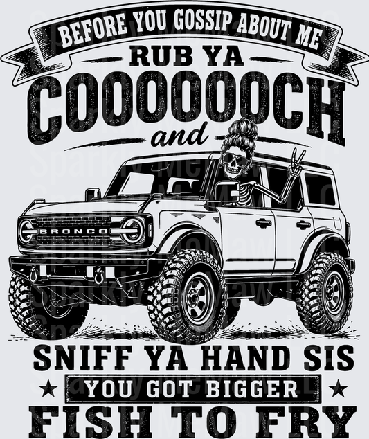 Before You Gossip About Me Rub Ya Coochie Ford Bronco Skeleton Driver Sassy Quote UV DTF Decal